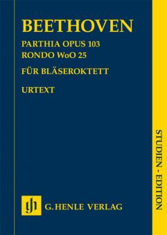 Beethoven, Ludwig van: Parthia op.103  und  Rondo WoO25 für 2 Oboen, 2 Klarinetten, 2 Fagotte und 2 Hörner, Studienpartitur 